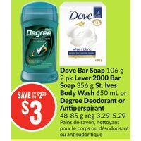 Dove Bar Soap, Lever 2000 Bar Soap, St.Ives Body Wash Or Degree Deodorant Or Antiperspirant