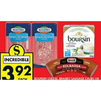 Boursin Cheese, Brandt Sausage Chubs or Mastro or San Daniele Deli Sliced Meat