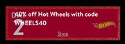 EXTRA 40% Hotwheels with code.