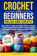 Crochet For Beginners-Relax And Create (Kindle edition $9.99) - $0.00 (100% discount, limited time offer)