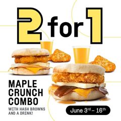 BOGO maple crunch breakfast combo (~$14) until June 16
