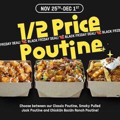 Half priced vegan poutine (regular $9-15) November 25-December 1