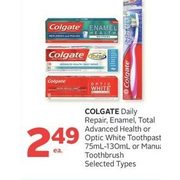 Colgate Daily  Repair Repair, Enamel Total Advanced Health Or Optic White Toothpaste Or Manual Toothbrush - $2.49