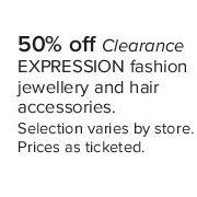 Clearance Expression Fashion Jewellery and Hiar Accessories - 50% off