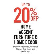 Home Accent Furniture & Home Decor  - Up to 20%        off
