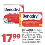 Benadryl Regular Strength Caplets Or Liquid Gels, Extra Strength Total Or Reactine Rapid Dissolve - $17.99