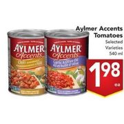Aylmer Accents Tomatoes - $1.98